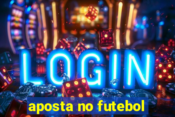 aposta no futebol