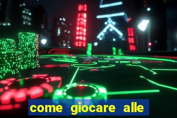 come giocare alle slot machine