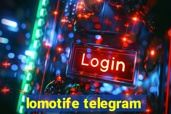 lomotife telegram