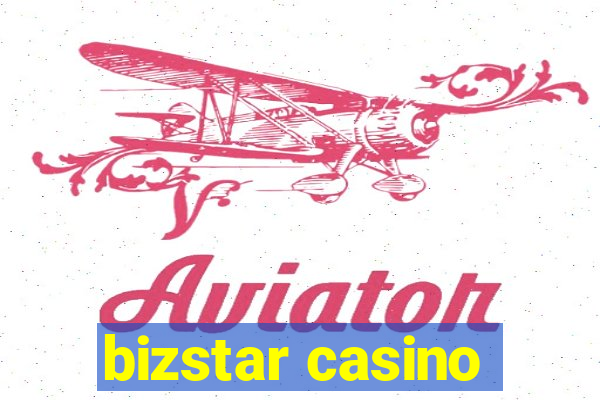 bizstar casino