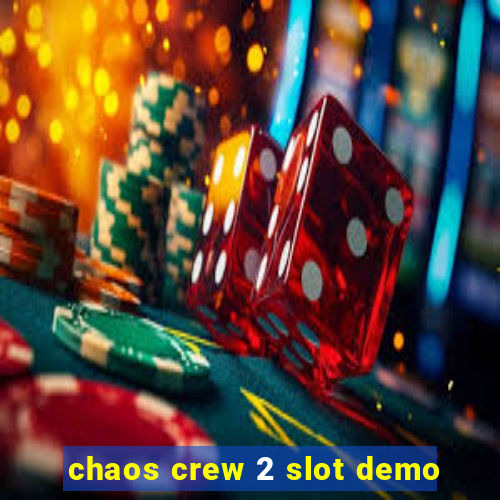 chaos crew 2 slot demo