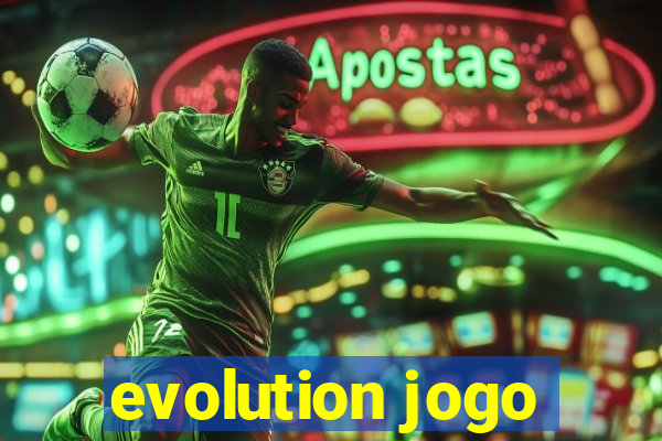 evolution jogo