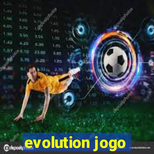 evolution jogo