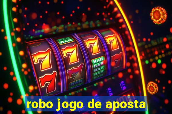 robo jogo de aposta