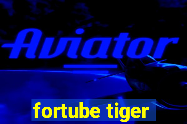 fortube tiger