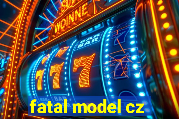 fatal model cz