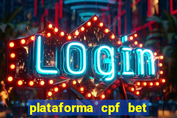 plataforma cpf bet é confiável