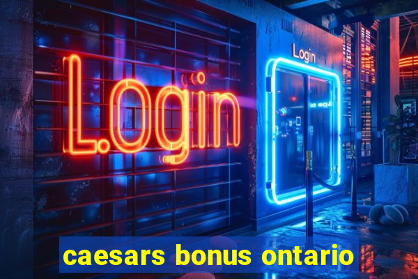 caesars bonus ontario