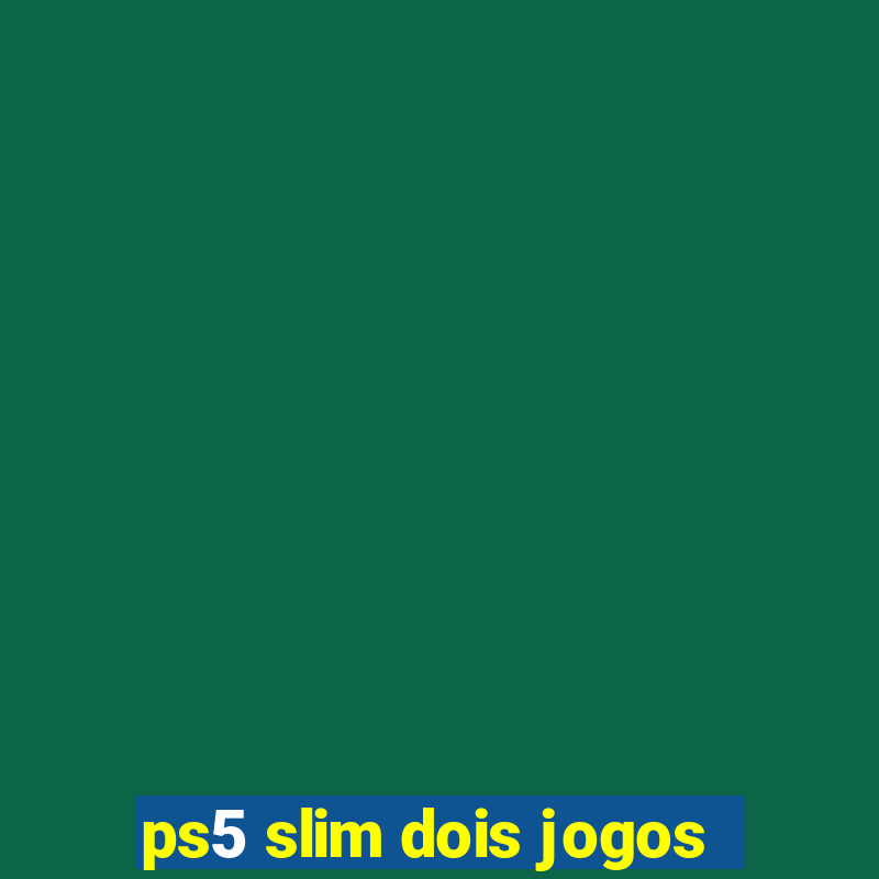 ps5 slim dois jogos