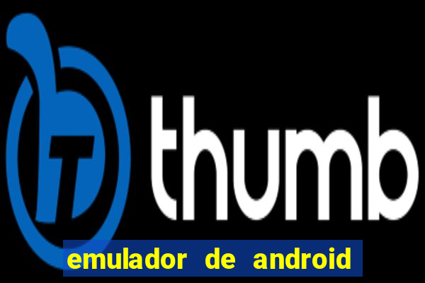 emulador de android para pc fraco