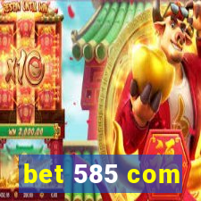 bet 585 com