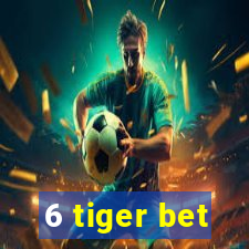 6 tiger bet