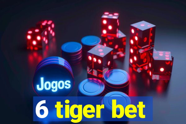 6 tiger bet