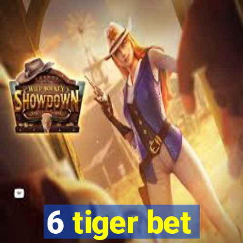 6 tiger bet