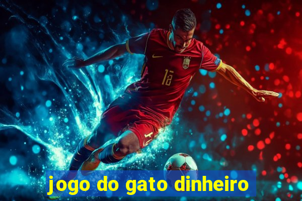 jogo do gato dinheiro