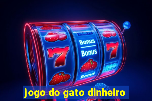 jogo do gato dinheiro