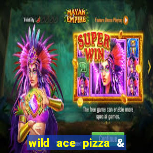 wild ace pizza & pub reviews