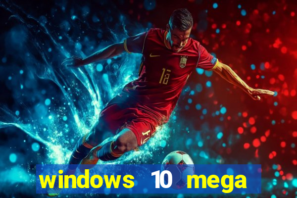 windows 10 mega lite download