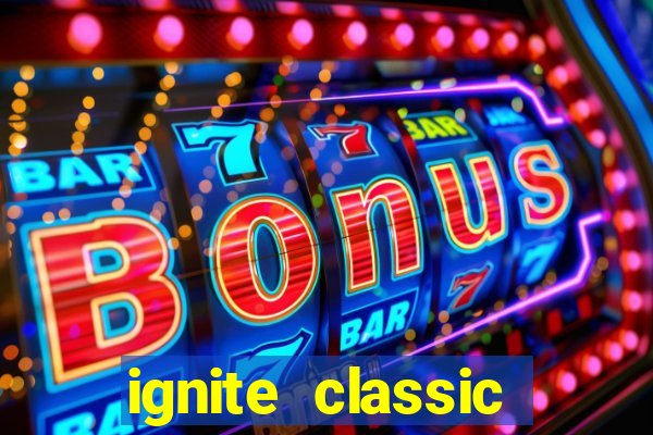 ignite classic slots paga mesmo