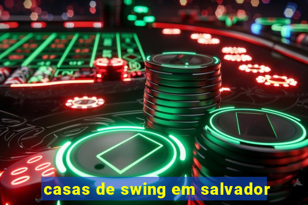 casas de swing em salvador