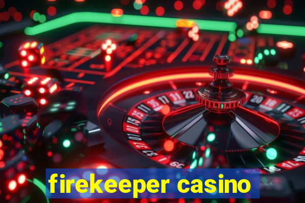 firekeeper casino