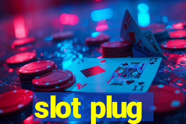 slot plug