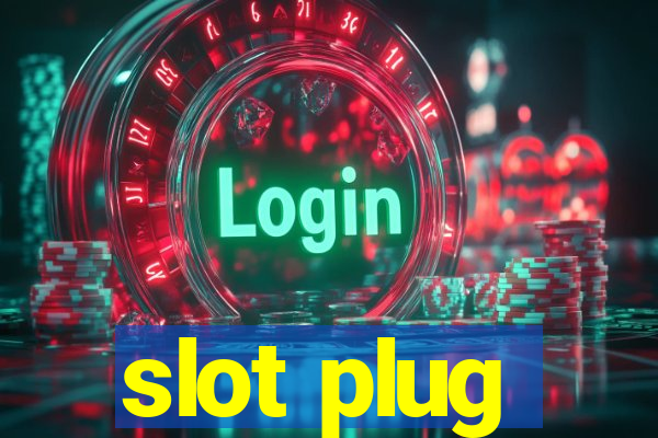 slot plug