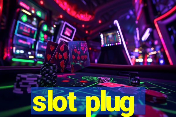 slot plug