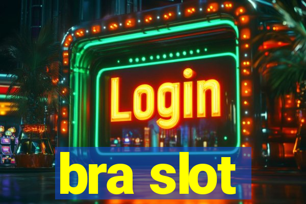 bra slot