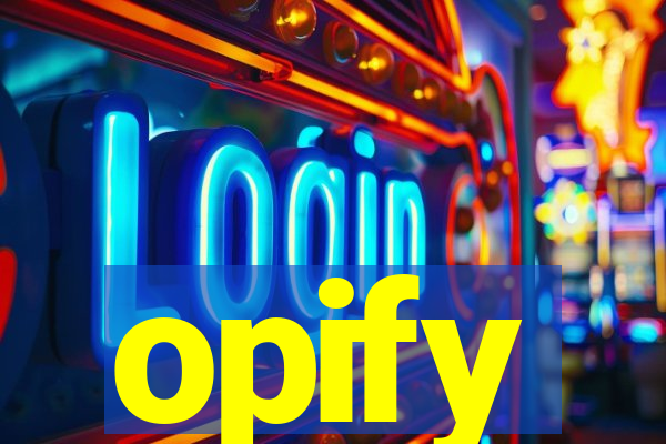 opify