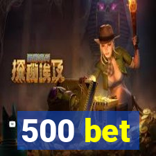 500 bet