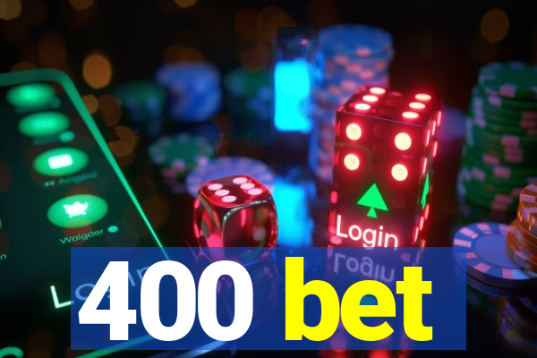 400 bet