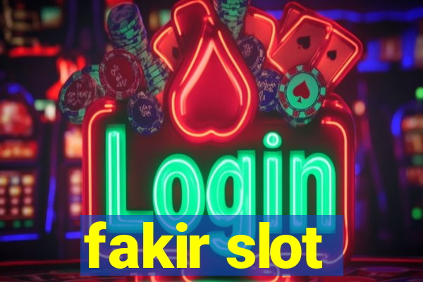 fakir slot