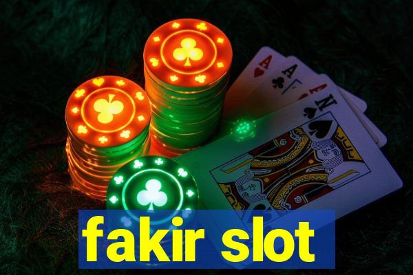 fakir slot