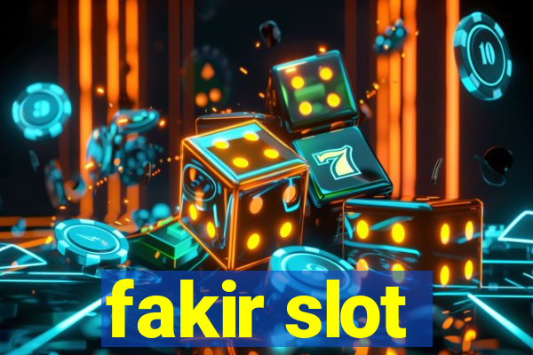 fakir slot