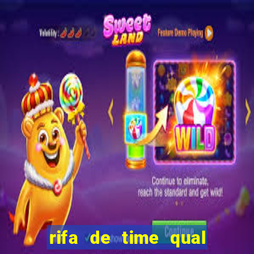 rifa de time qual sai mais