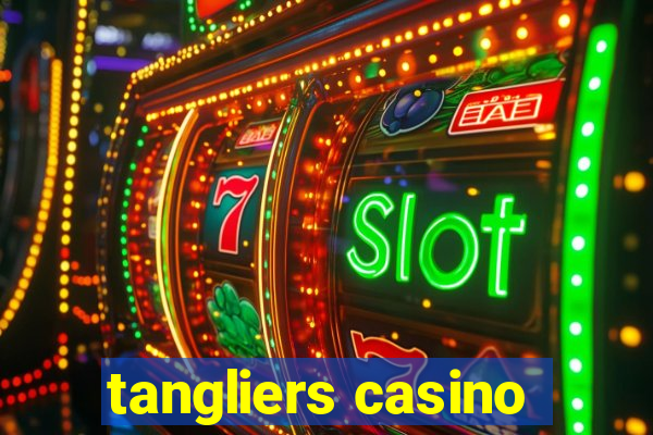 tangliers casino