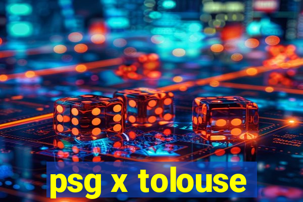 psg x tolouse