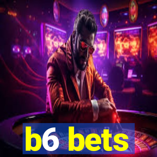 b6 bets