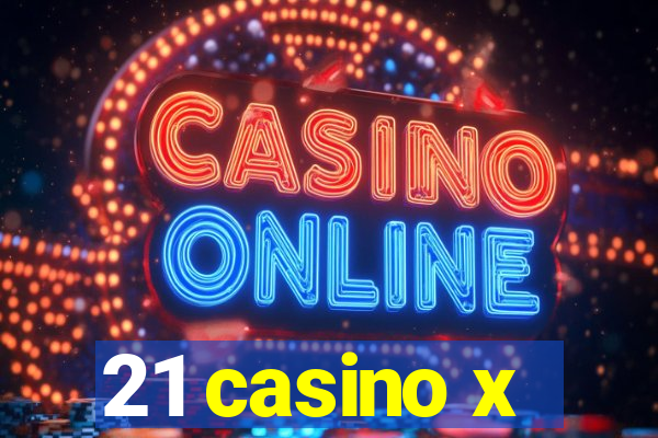 21 casino x