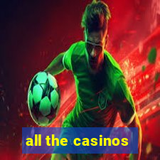 all the casinos