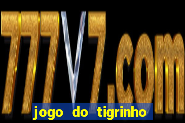 jogo do tigrinho bonus sem deposito