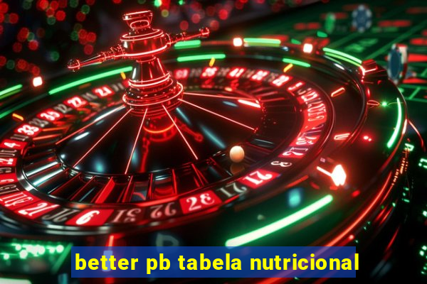 better pb tabela nutricional