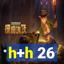 h+h 26