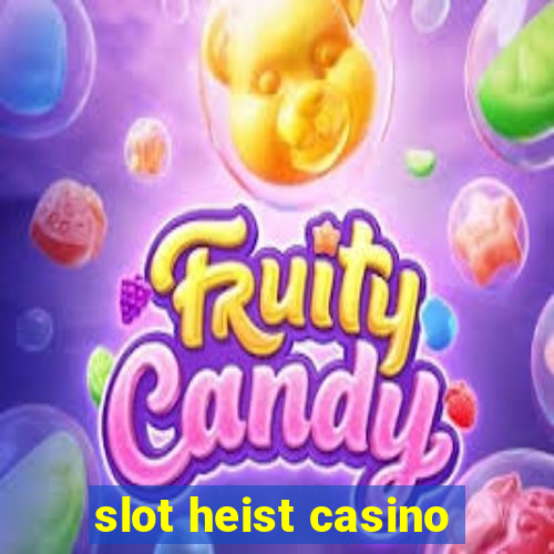 slot heist casino