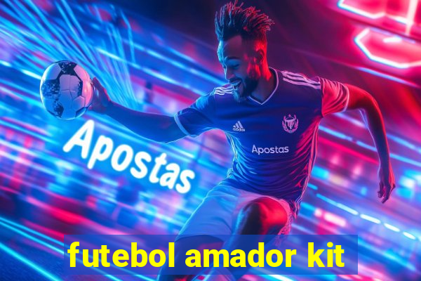 futebol amador kit