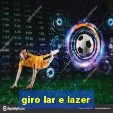 giro lar e lazer