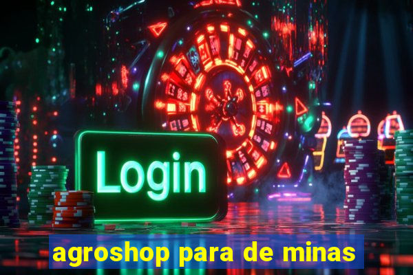 agroshop para de minas