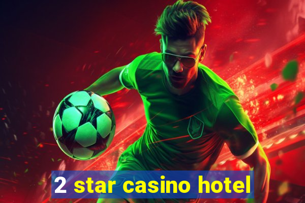 2 star casino hotel