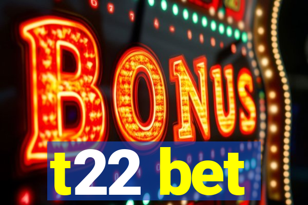 t22 bet